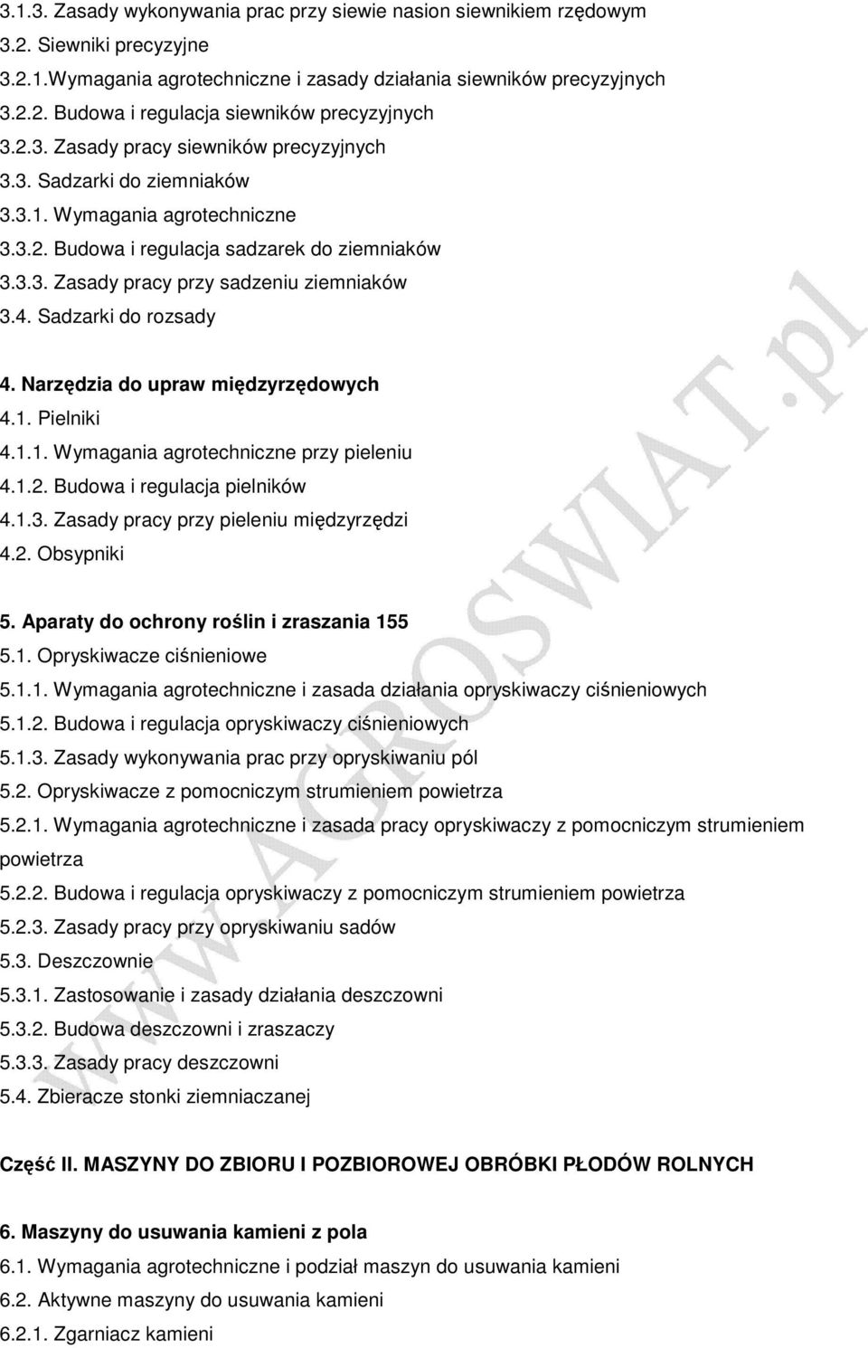 Sadzarki do rozsady 4. Narzędzia do upraw międzyrzędowych 4.1. Pielniki 4.1.1. Wymagania agrotechniczne przy pieleniu 4.1.2. Budowa i regulacja pielników 4.1.3.