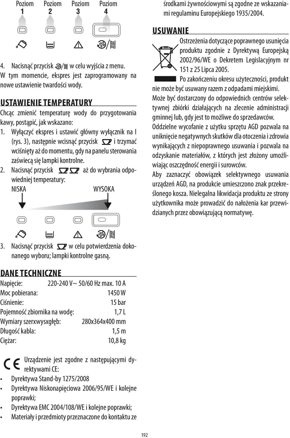 ), następnie wcisnąć przycisk i trzymać wciśnięty aż do momentu, gdy na panelu sterowania zaświecą się lampki kontrolne.