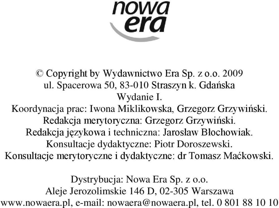 Redakcja językowa i techniczna: Jarosław Błochowiak. Konsultacje dydaktyczne: Piotr Doroszewski.