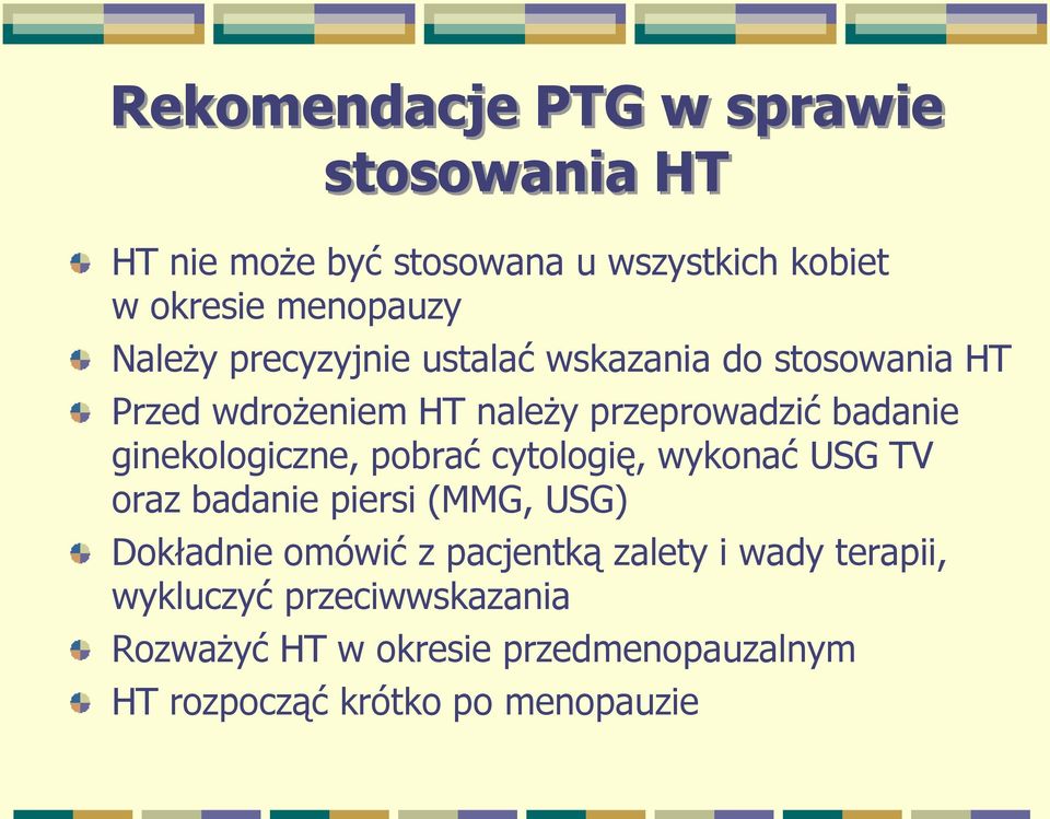 ginekologiczne, pobrać cytologię, wykonać USG TV oraz badanie piersi (MMG, USG) Dokładnie omówić z pacjentką