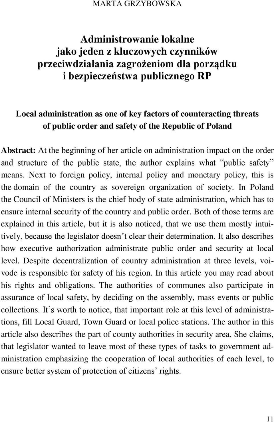 author explains what public safety means. Next to foreign policy, internal policy and monetary policy, this is the domain of the country as sovereign organization of society.