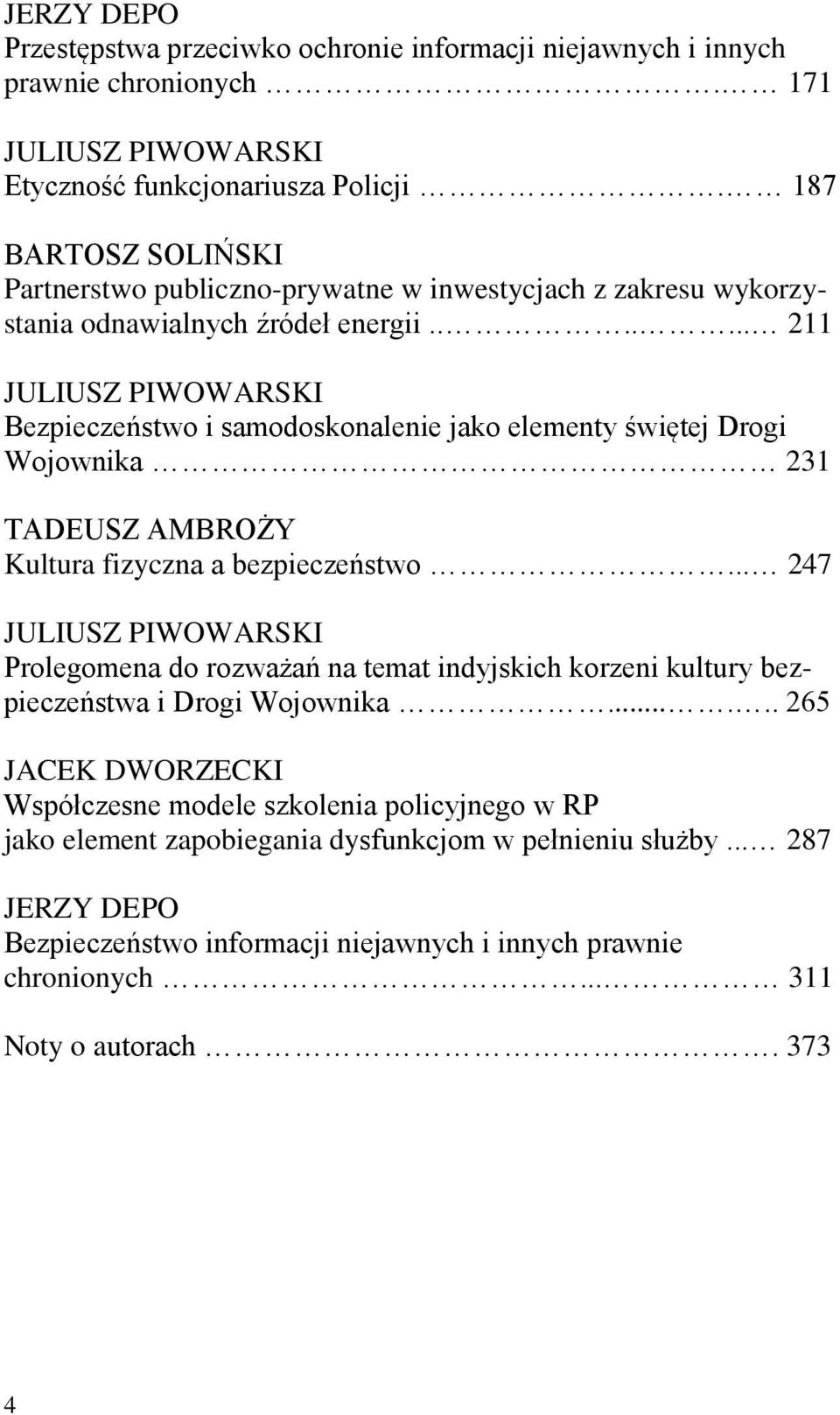 ...... 211 JULIUSZ PIWOWARSKI Bezpieczeństwo i samodoskonalenie jako elementy świętej Drogi Wojownika 231 TADEUSZ AMBROŻY Kultura fizyczna a bezpieczeństwo.