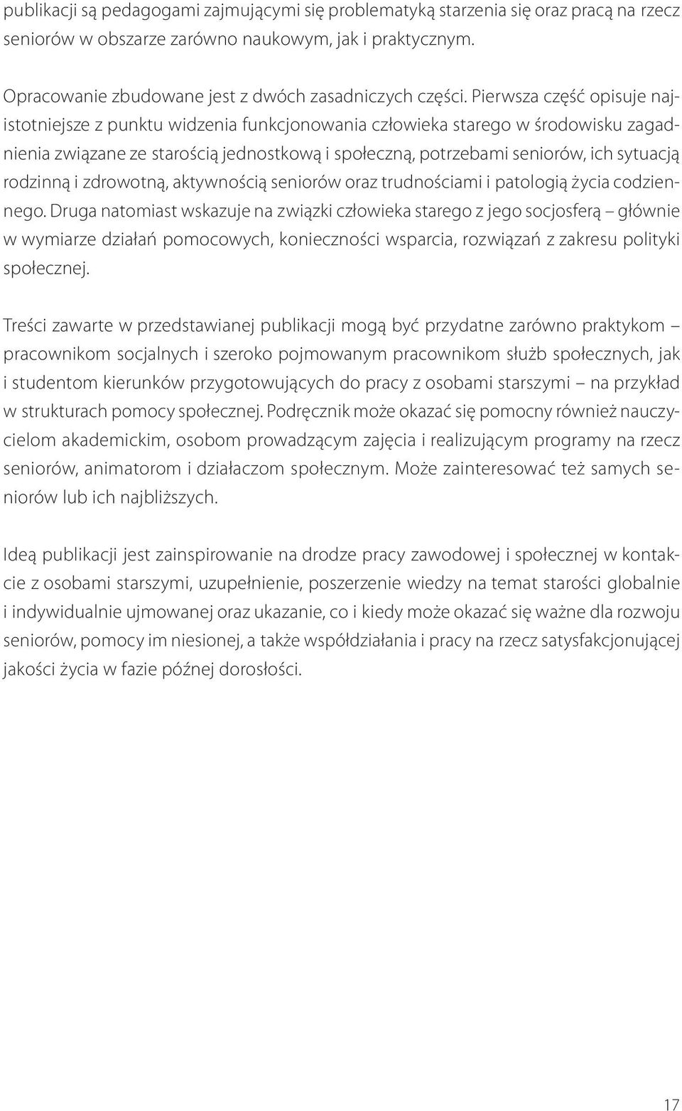 rodzinną i zdrowotną, aktywnością seniorów oraz trudnościami i patologią życia codziennego.