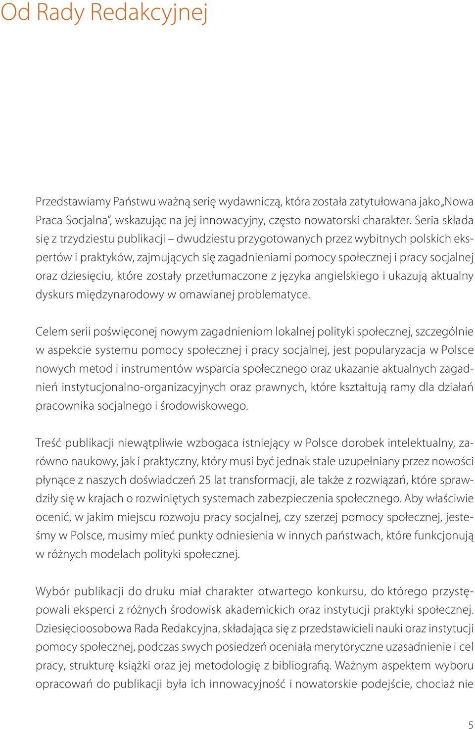 które zostały przetłumaczone z języka angielskiego i ukazują aktualny dyskurs międzynarodowy w omawianej problematyce.