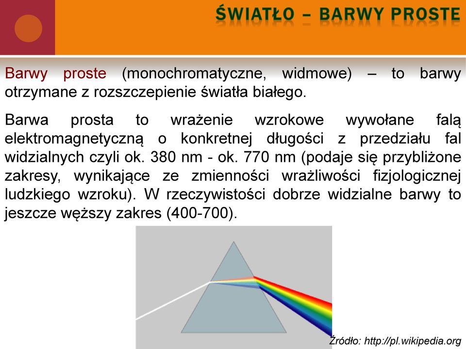 widzialnych czyli ok. 380 nm - ok.