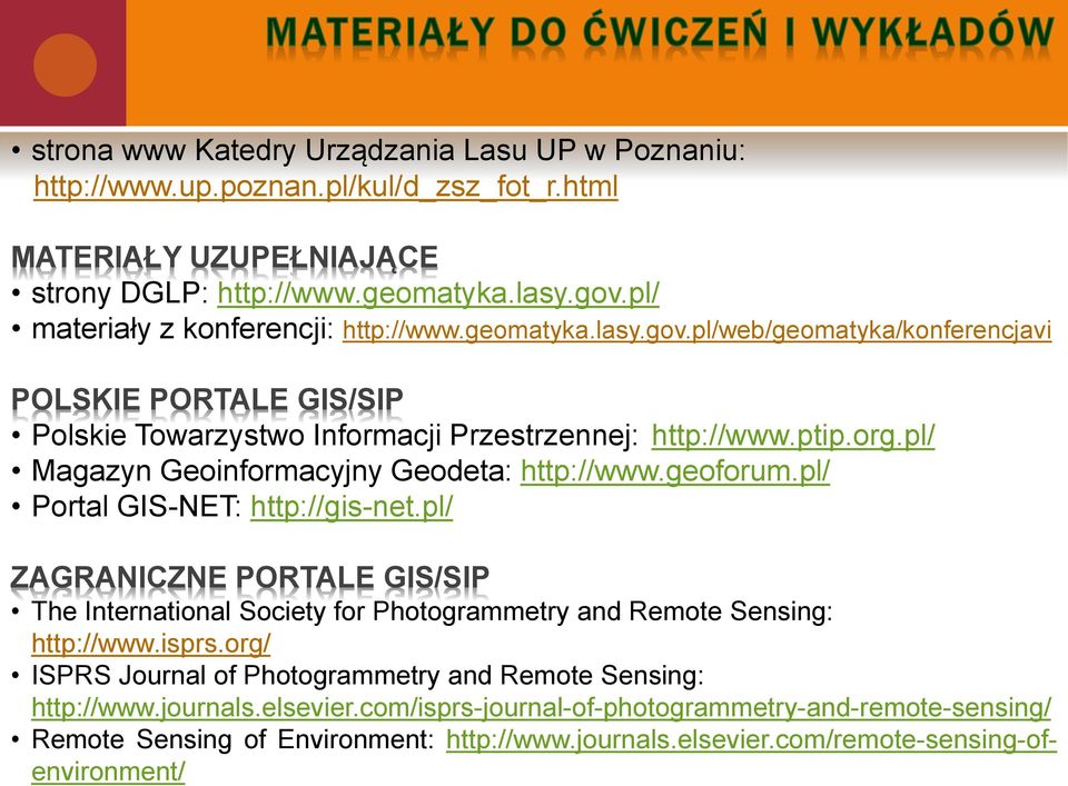 pl/ Magazyn Geoinformacyjny Geodeta: http://www.geoforum.pl/ Portal GIS-NET: http://gis-net.