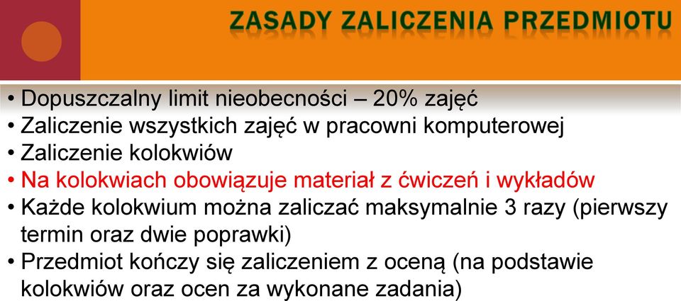 wykładów Każde kolokwium można zaliczać maksymalnie 3 razy (pierwszy termin oraz dwie