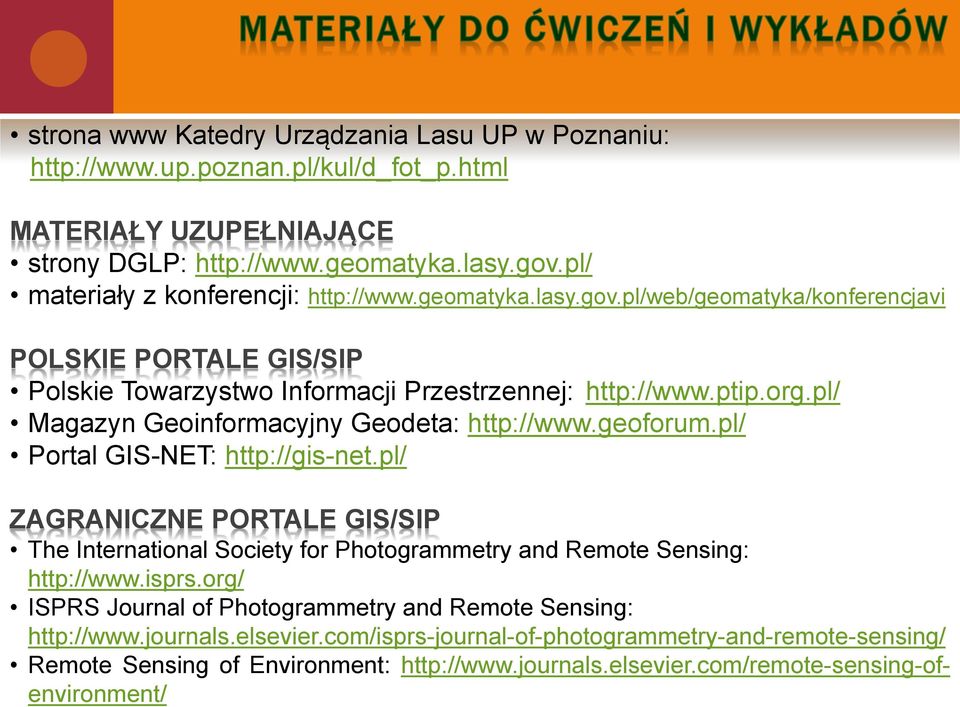 pl/ Magazyn Geoinformacyjny Geodeta: http://www.geoforum.pl/ Portal GIS-NET: http://gis-net.