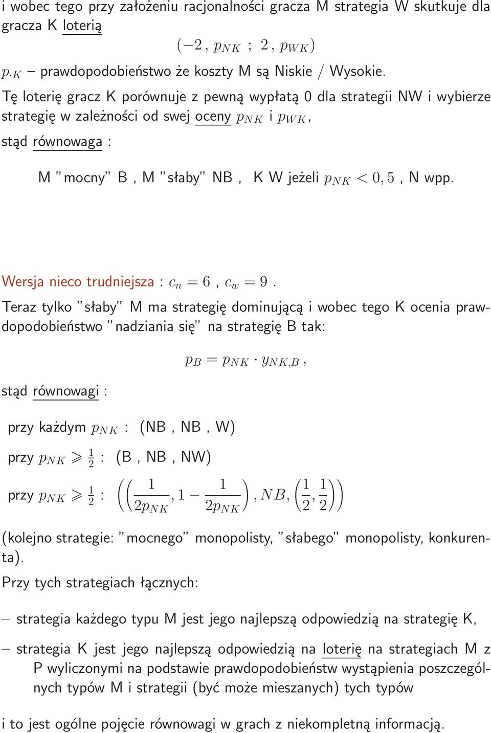 Wersjaniecotrudniejsza:c n =6,c w =9.