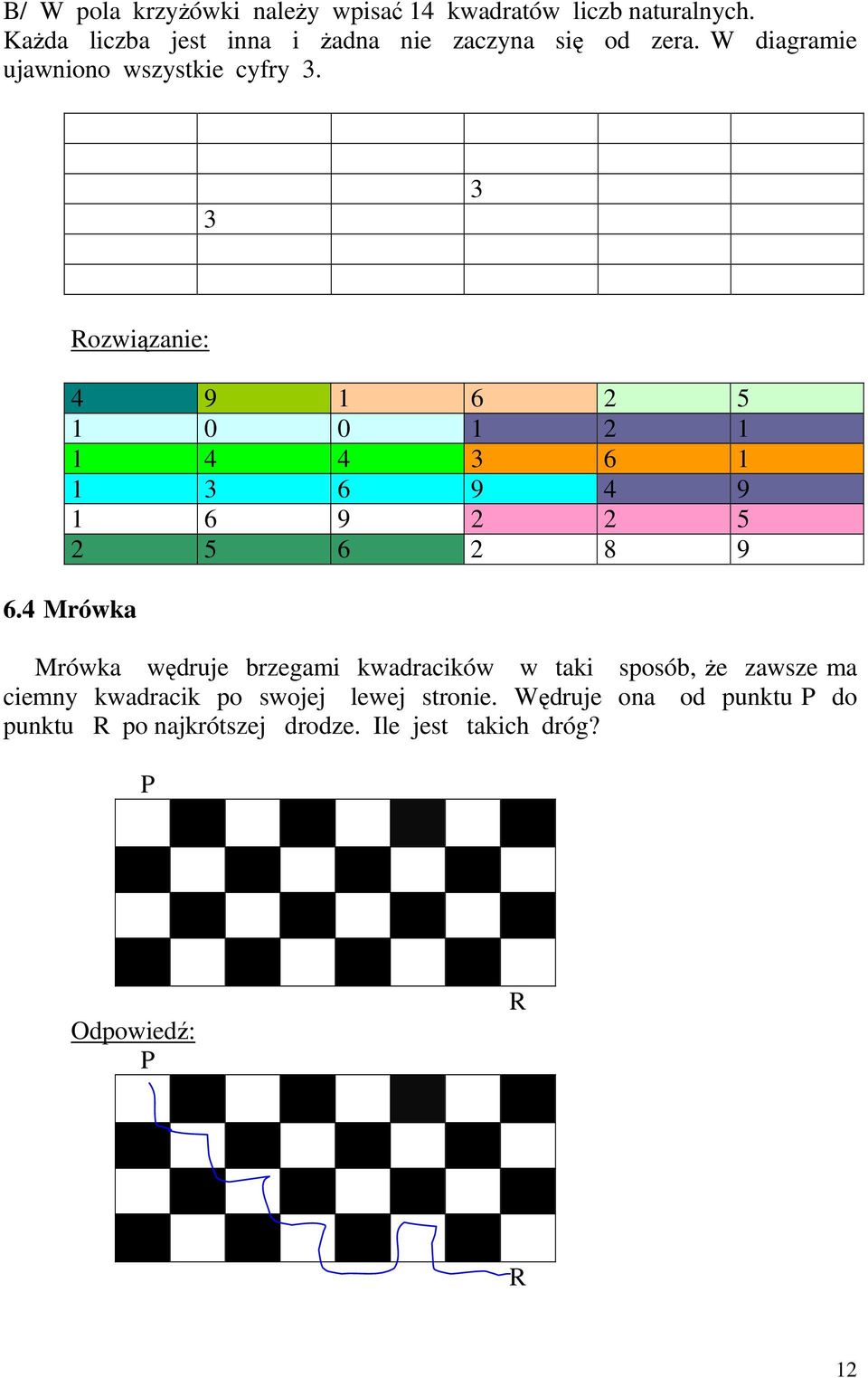 3 3 Rozwiązanie: 4 9 1 6 2 5 1 0 0 1 2 1 1 4 4 3 6 1 1 3 6 9 4 9 1 6 9 2 2 5 2 5 6 2 8 9 6.