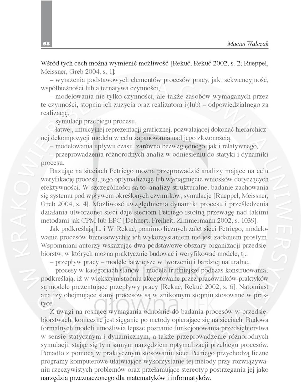 stopnia ich zużycia oraz realizatora i (lub) odpowiedzialnego za realizację, symulacji przebiegu procesu, łatwej, intuicyjnej reprezentacji graficznej, pozwalającej dokonać hierarchicznej