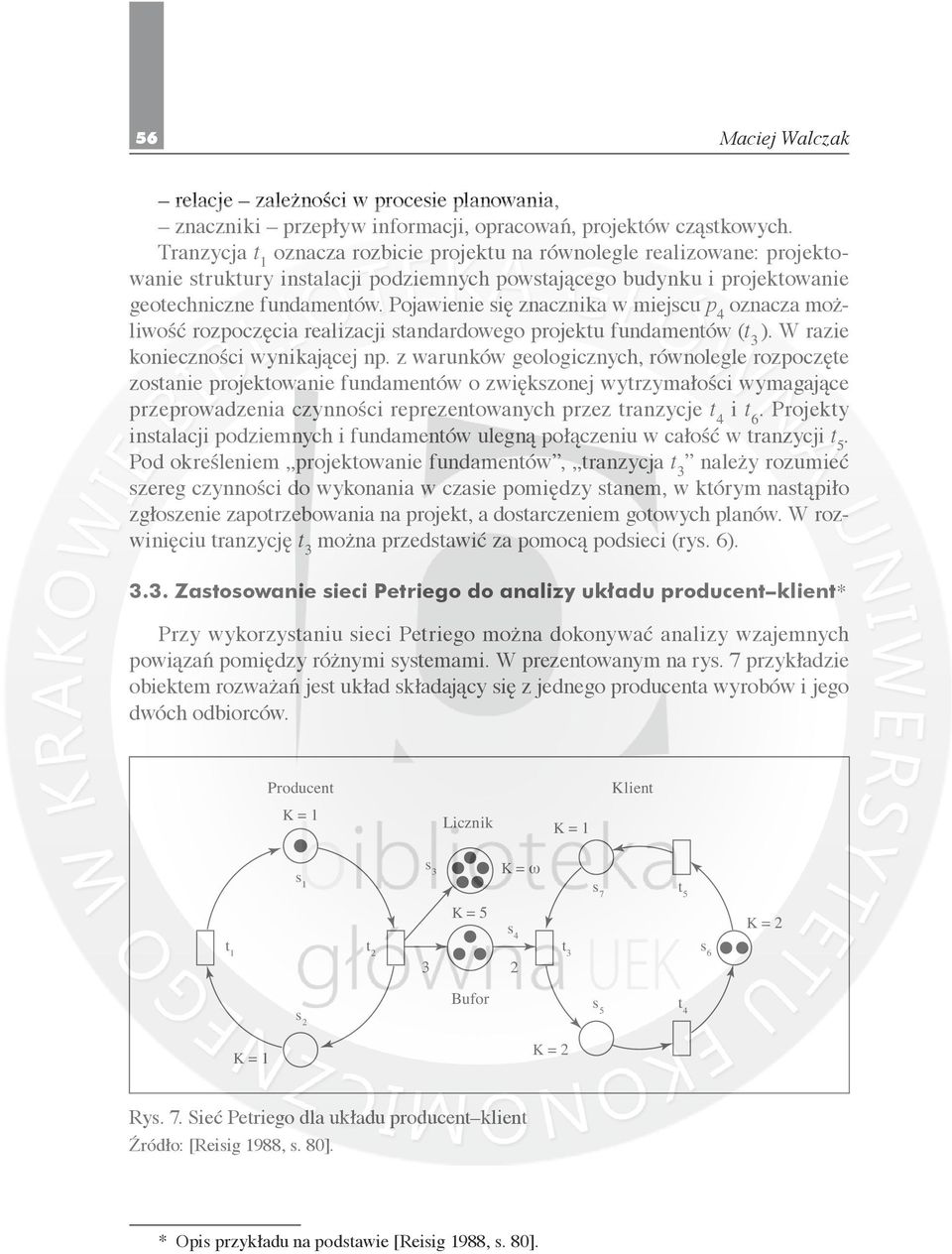 Pojawienie się znacznika w miejscu p 4 oznacza możliwość rozpoczęcia realizacji standardowego projektu fundamentów (t 3 ). W razie konieczności wynikającej np.