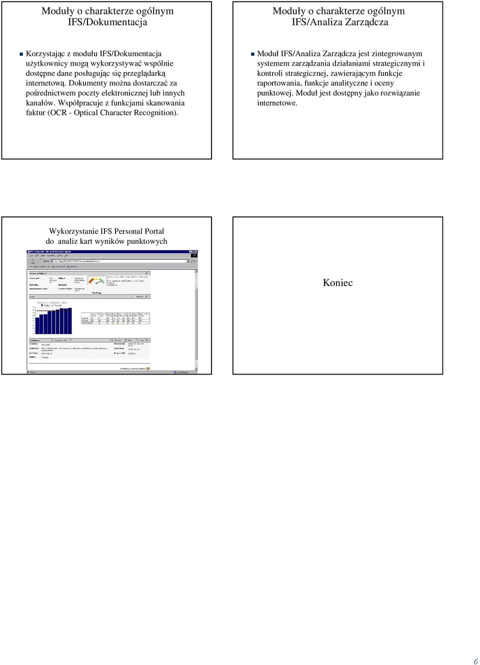 Współpracuje z funkcjami skanowania faktur (OCR - Optical Character Recognition).