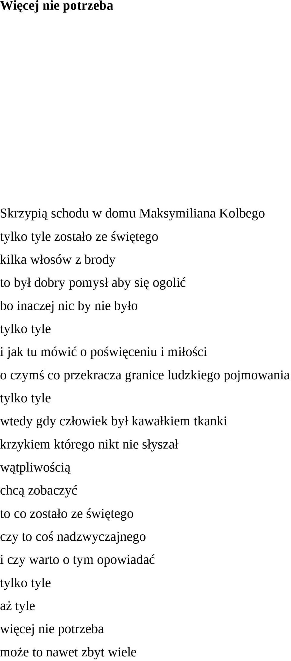 ludzkiego pojmowania tylko tyle wtedy gdy człowiek był kawałkiem tkanki krzykiem którego nikt nie słyszał wątpliwością chcą zobaczyć