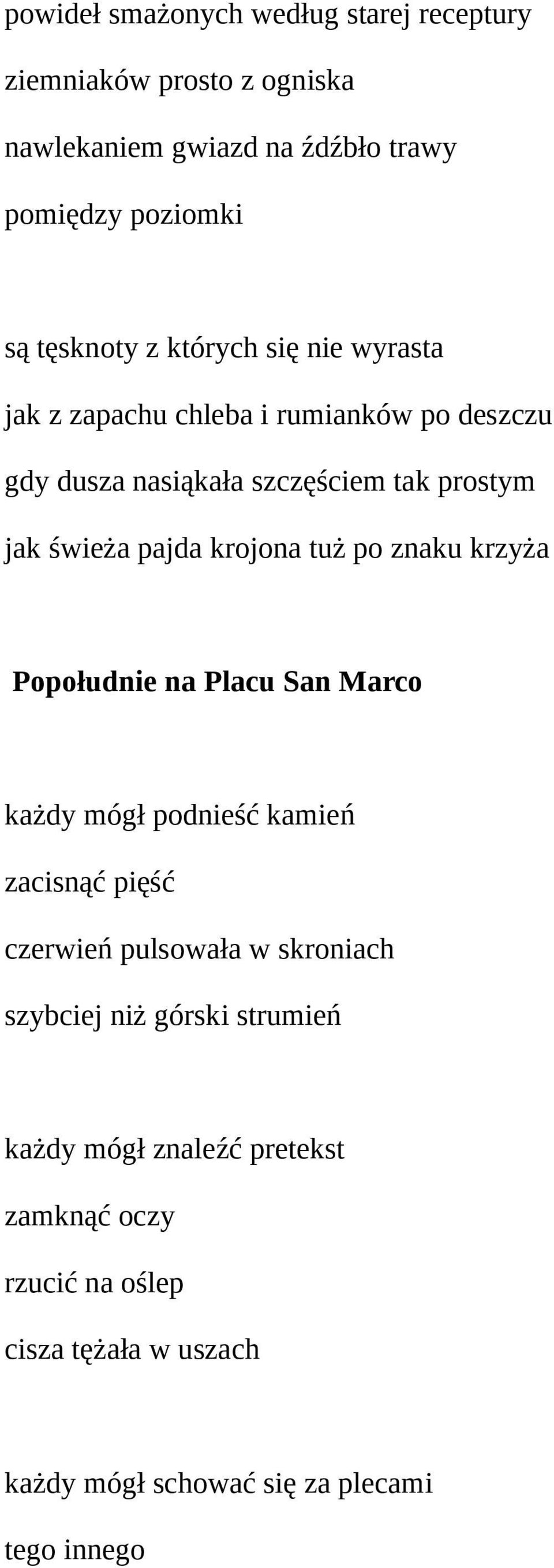 tuż po znaku krzyża Popołudnie na Placu San Marco każdy mógł podnieść kamień zacisnąć pięść czerwień pulsowała w skroniach szybciej niż