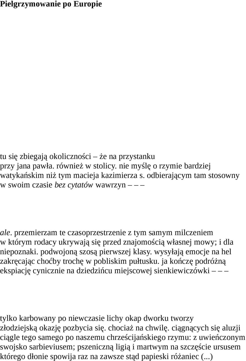 podwojoną szosą pierwszej klasy. wysyłają emocje na hel zakręcając choćby trochę w pobliskim pułtusku.