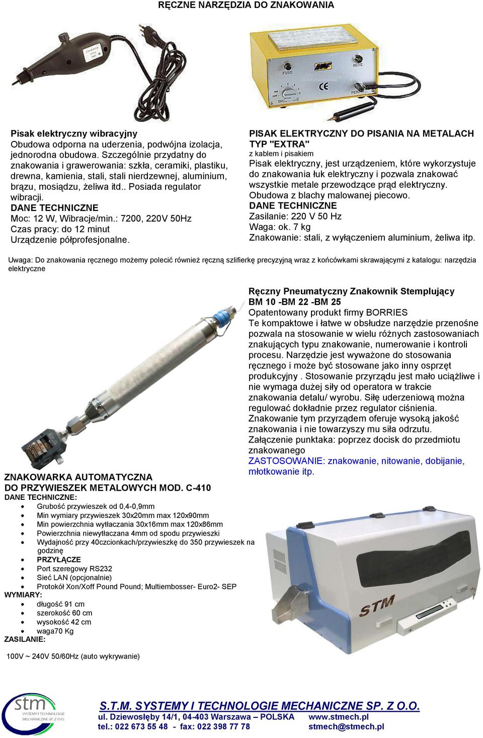 DANE TECHNICZNE Moc: 12 W, Wibracje/min.: 7200, 220V 50Hz Czas pracy: do 12 minut Urządzenie półprofesjonalne.