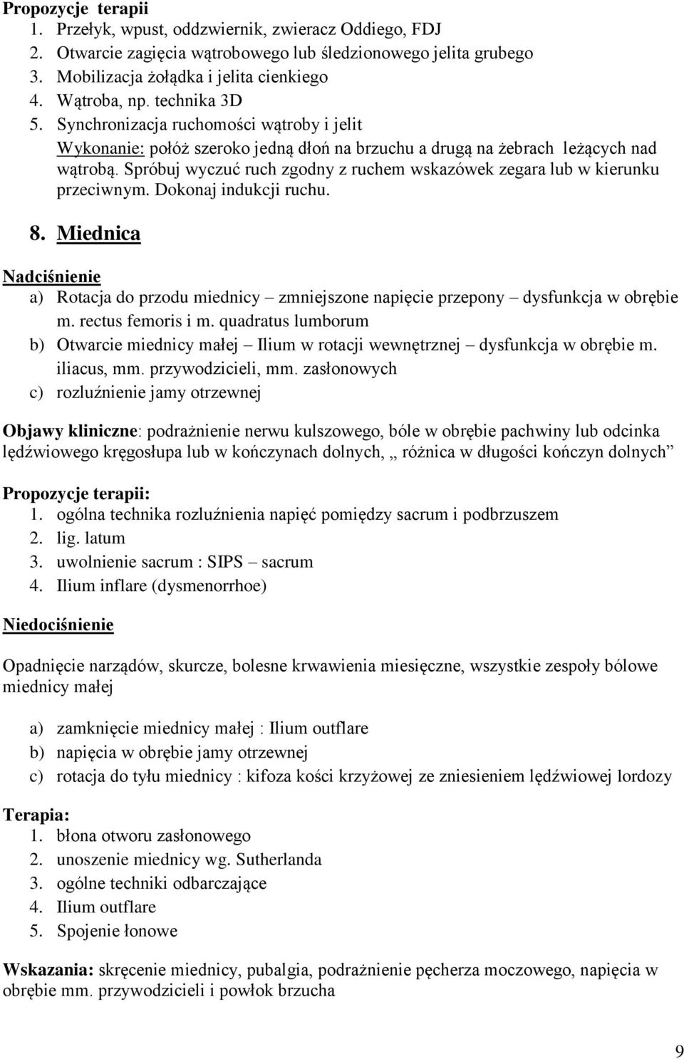 Spróbuj wyczuć ruch zgodny z ruchem wskazówek zegara lub w kierunku przeciwnym. Dokonaj indukcji ruchu. 8.