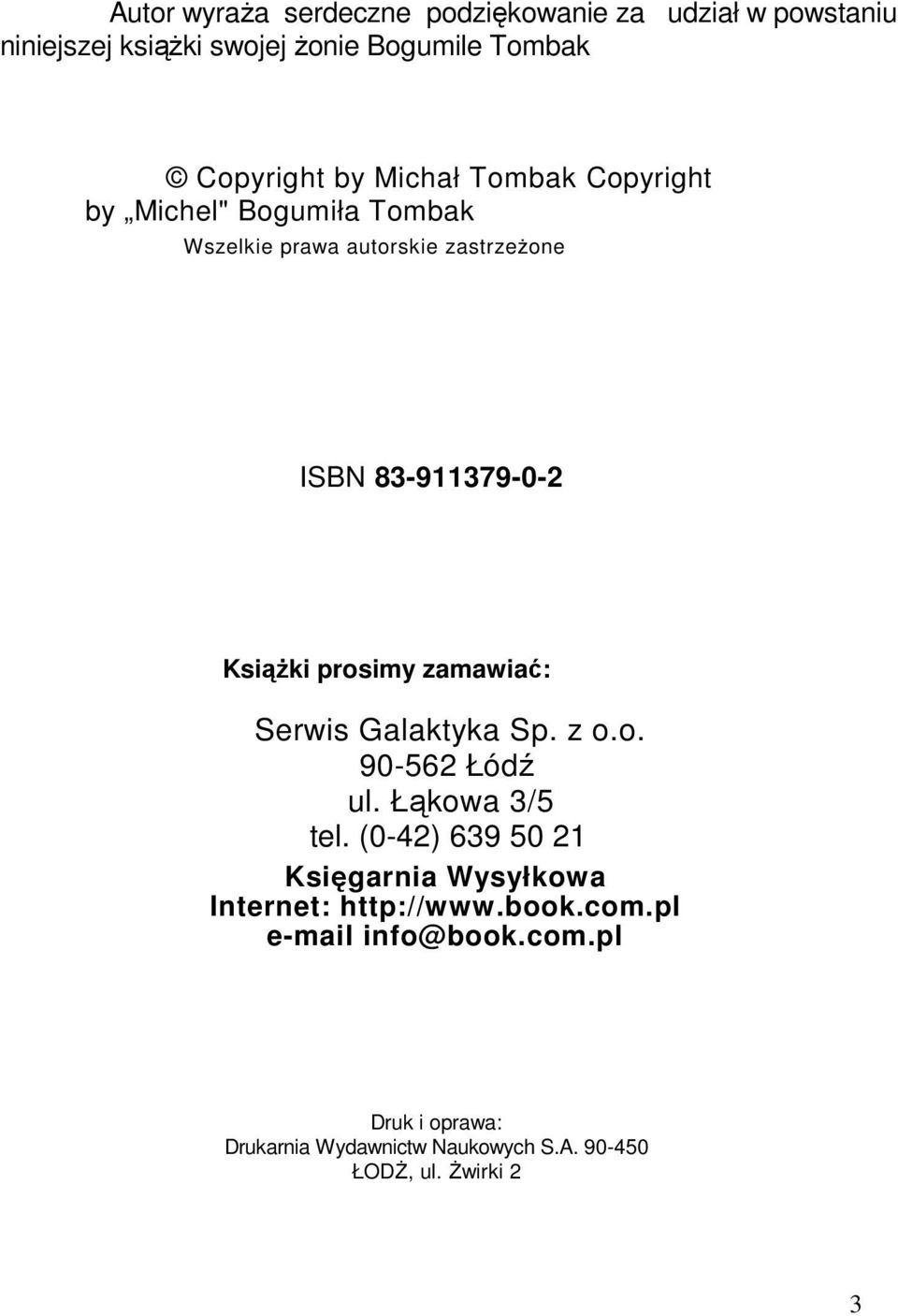 prosimy zamawiać: Serwis Galaktyka Sp. z o.o. 90-562 Łódź ul. Łąkowa 3/5 tel.