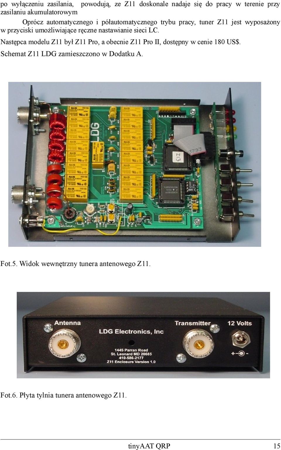 nastawianie sieci LC. Następca modelu Z11 był Z11 Pro, a obecnie Z11 Pro II, dostępny w cenie 180 US$.