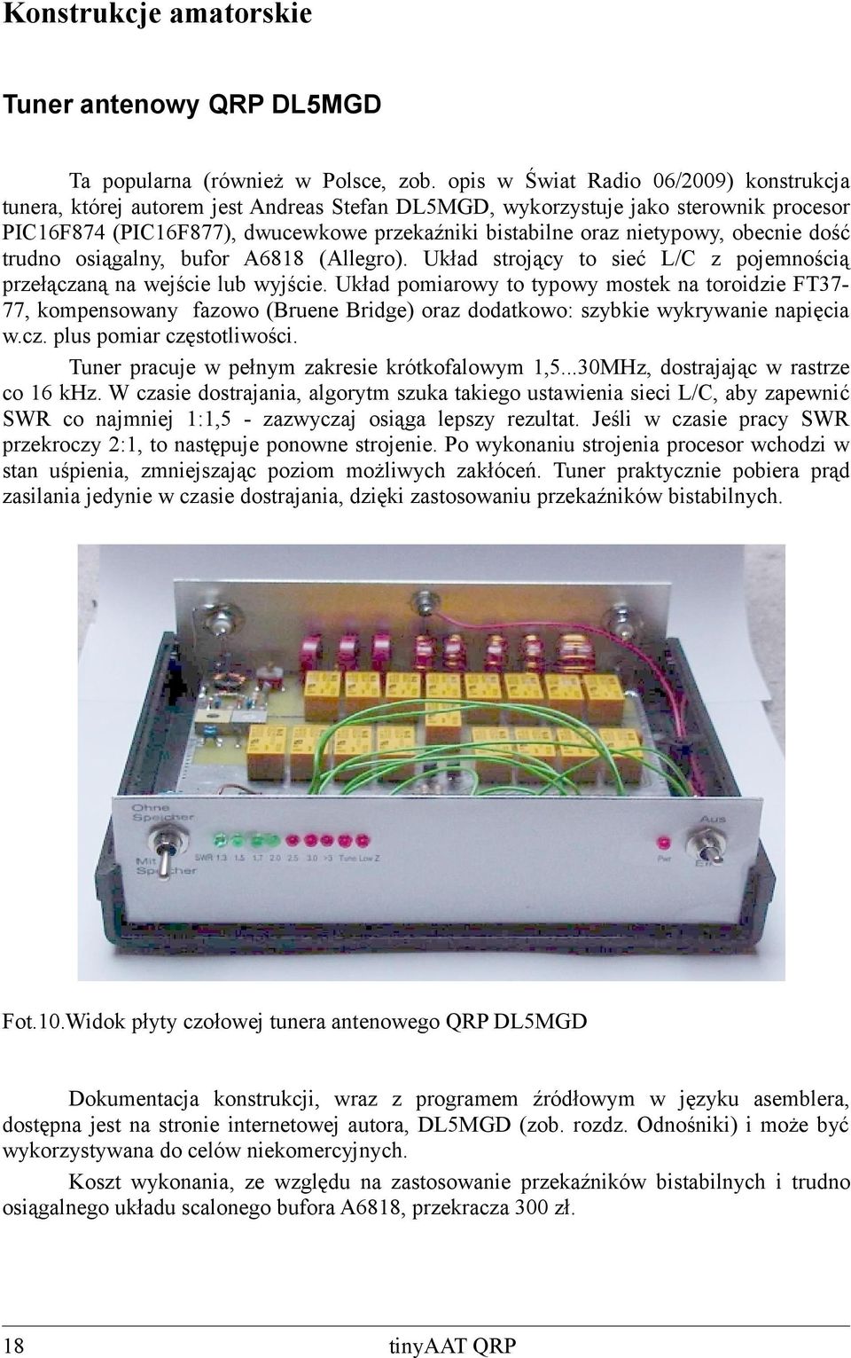 nietypowy, obecnie dość trudno osiągalny, bufor A6818 (Allegro). Układ strojący to sieć L/C z pojemnością przełączaną na wejście lub wyjście.