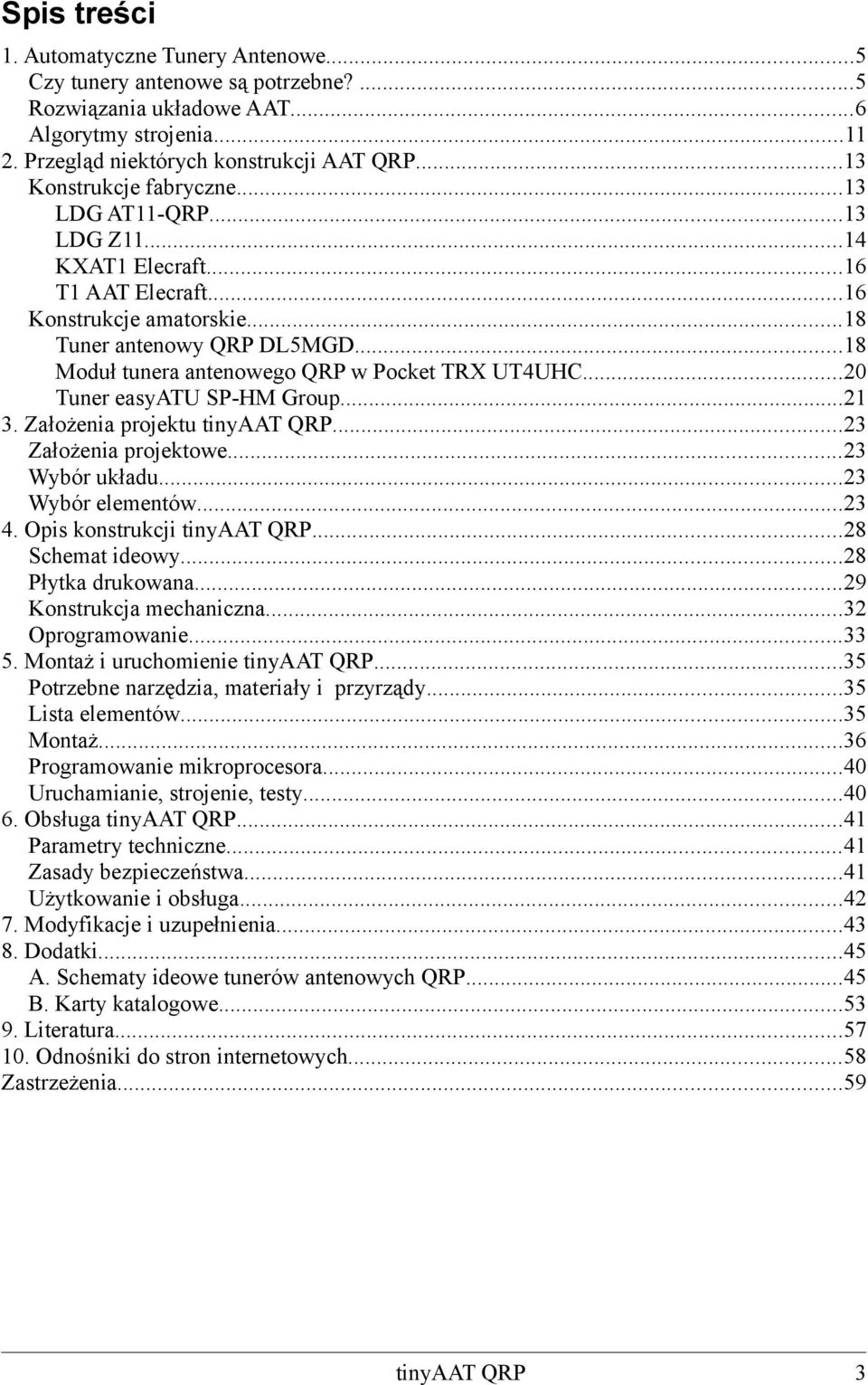 ..18 Moduł tunera antenowego QRP w Pocket TRX UT4UHC...20 Tuner easyatu SP-HM Group...21 3. Założenia projektu...23 Założenia projektowe...23 Wybór układu...23 Wybór elementów...23 4.