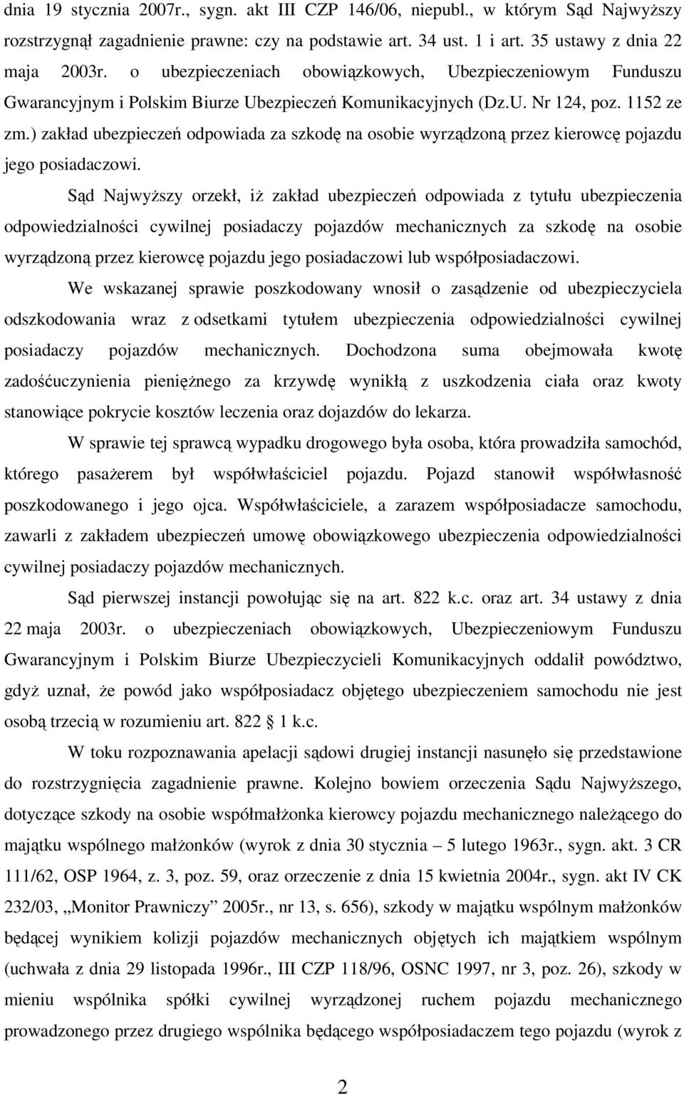 ) zakład ubezpieczeń odpowiada za szkodę na osobie wyrządzoną przez kierowcę pojazdu jego posiadaczowi.