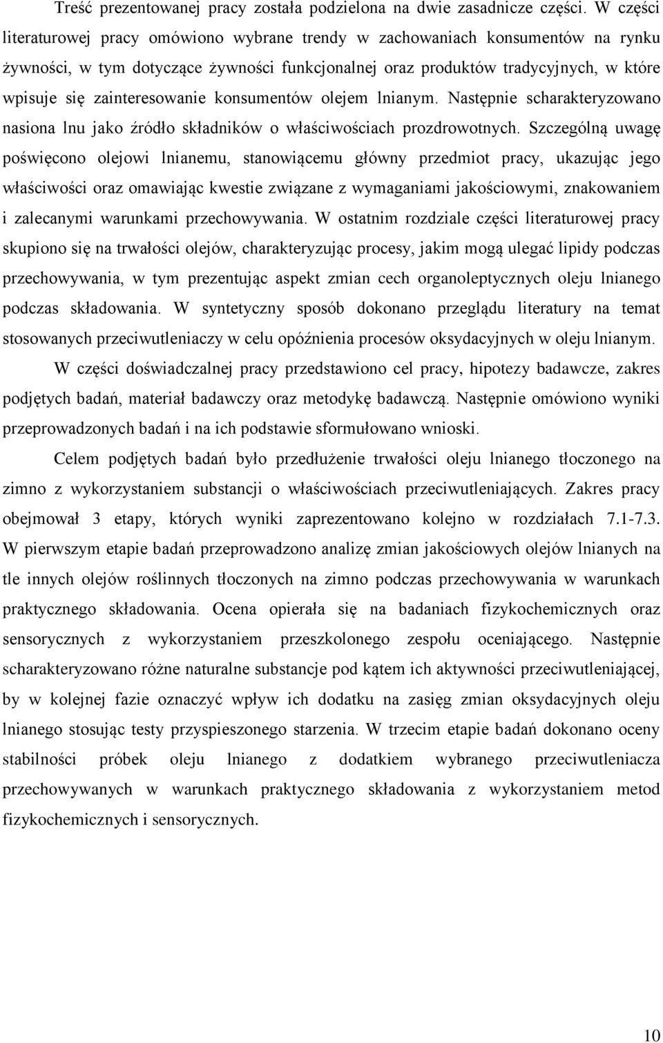 zainteresowanie konsumentów olejem lnianym. Następnie scharakteryzowano nasiona lnu jako źródło składników o właściwościach prozdrowotnych.