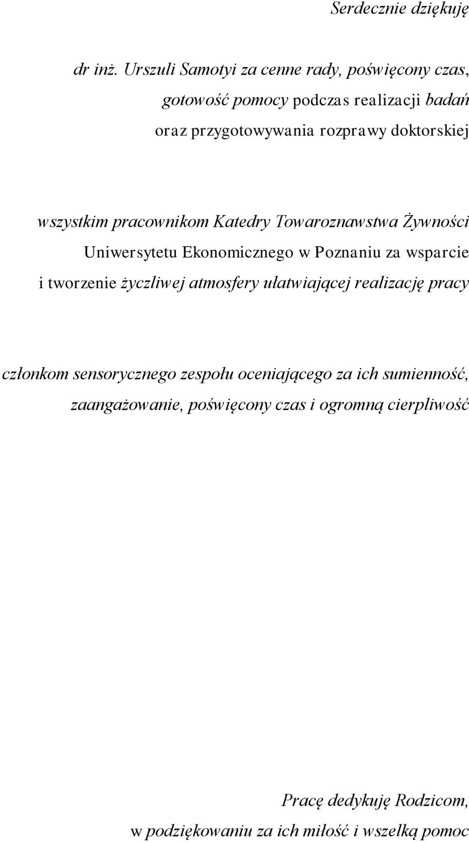 doktorskiej wszystkim pracownikom Katedry Towaroznawstwa Żywności Uniwersytetu Ekonomicznego w Poznaniu za wsparcie i tworzenie