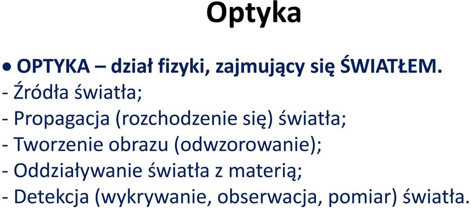 - Tworzenie obrazu (odwzorowanie); - Oddziaływanie światła