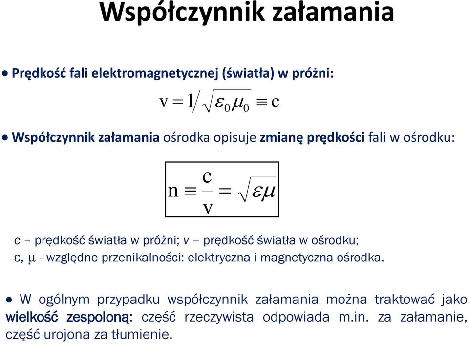 ośrodku;, - względne przenikalności: elektryczna i magnetyczna ośrodka.