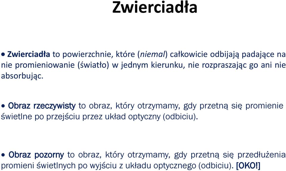 Obraz rzeczywisty to obraz, który otrzymamy, gdy przetną się promienie świetlne po przejściu przez układ