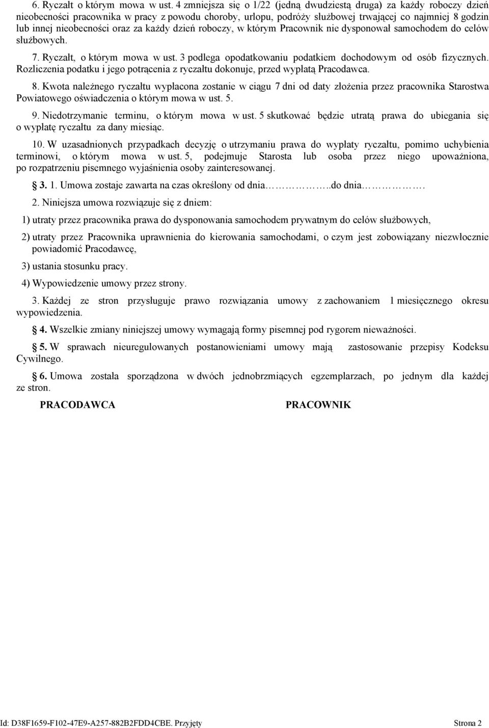 nieobecności oraz za każdy dzień roboczy, w którym Pracownik nie dysponował samochodem do celów służbowych. 7. Ryczałt, o którym mowa w ust.