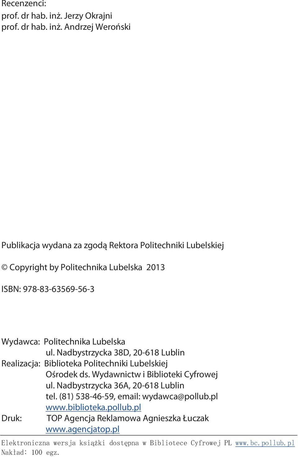 Andrzej Weroński Publikacja wydana za zgodą Rektora Politechniki Lubelskiej Copyright by Politechnika Lubelska 2013 ISBN: 978-83-63569-56-3 Wydawca: