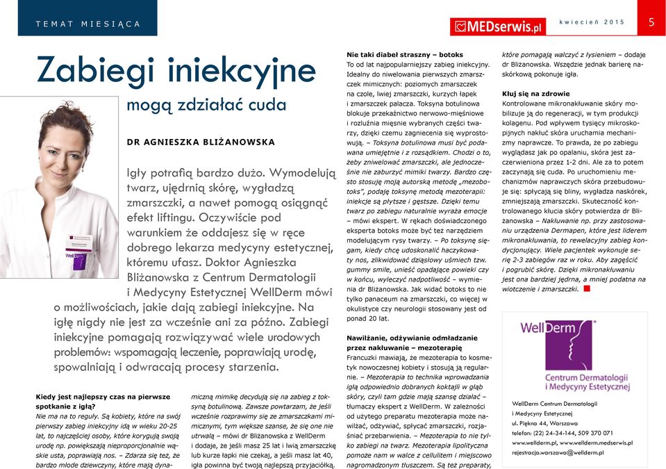 Doktor Agnieszka Bliżanowska z Centrum Dermatologii i Medycyny Estetycznej WellDerm mówi o możliwościach, jakie dają zabiegi iniekcyjne. Na igłę nigdy nie jest za wcześnie ani za późno.