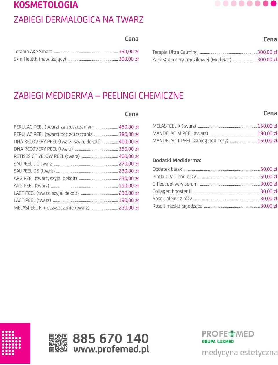 .. 400,00 zł DNA RECOVERY PEEL (twarz)... 350,00 zł RETISES CT YELOW PEEL (twarz)... 400,00 zł SALIPEEL LIC twarz... 270,00 zł SALIPEEL DS (twarz)... 230,00 zł ARGIPEEL (twarz, szyja, dekolt).