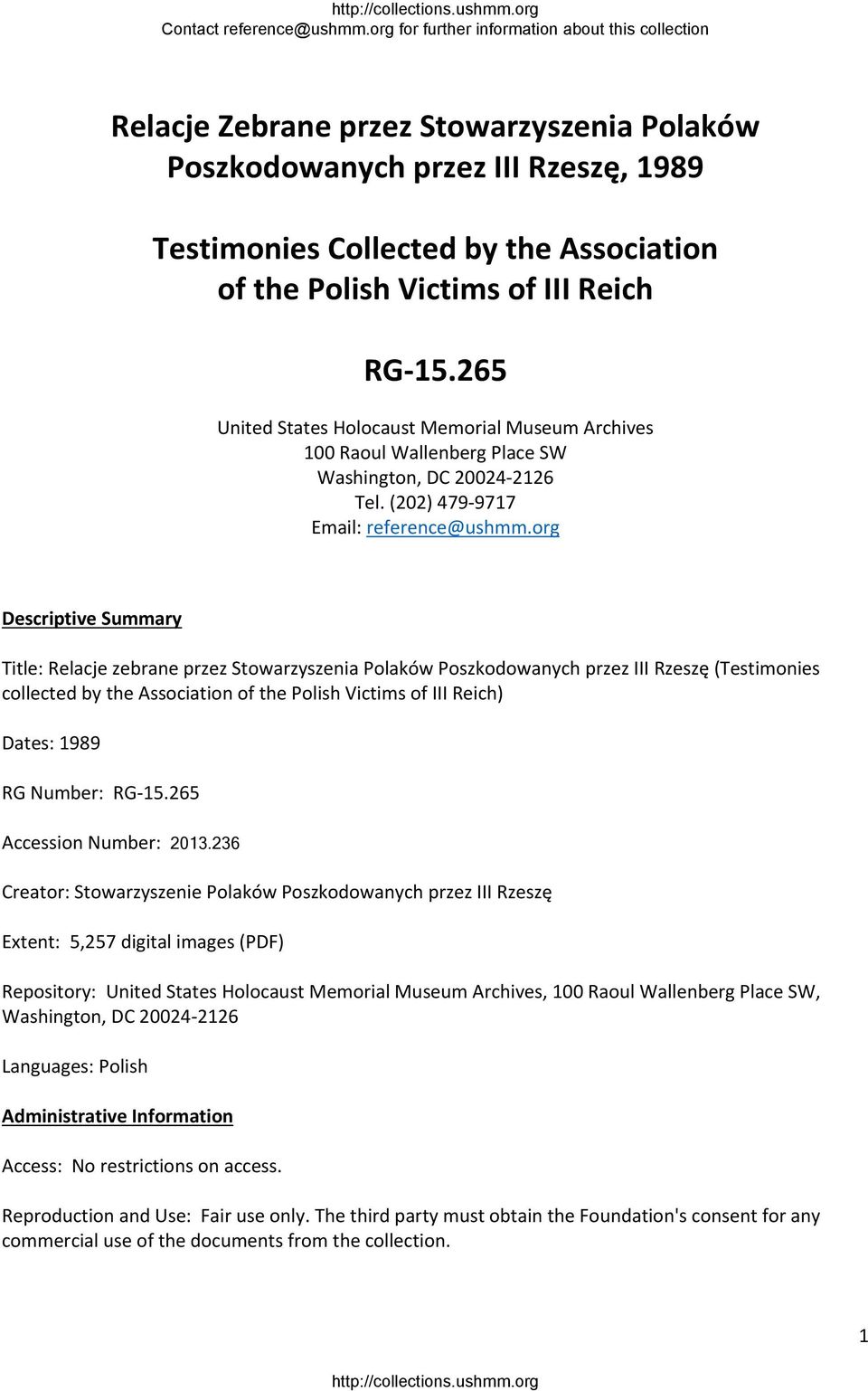 org Descriptive Summary Title: Relacje zebrane przez Stowarzyszenia Polaków Poszkodowanych przez III Rzeszę (Testimonies collected by the Association of the Polish Victims of III Reich) Dates: 1989