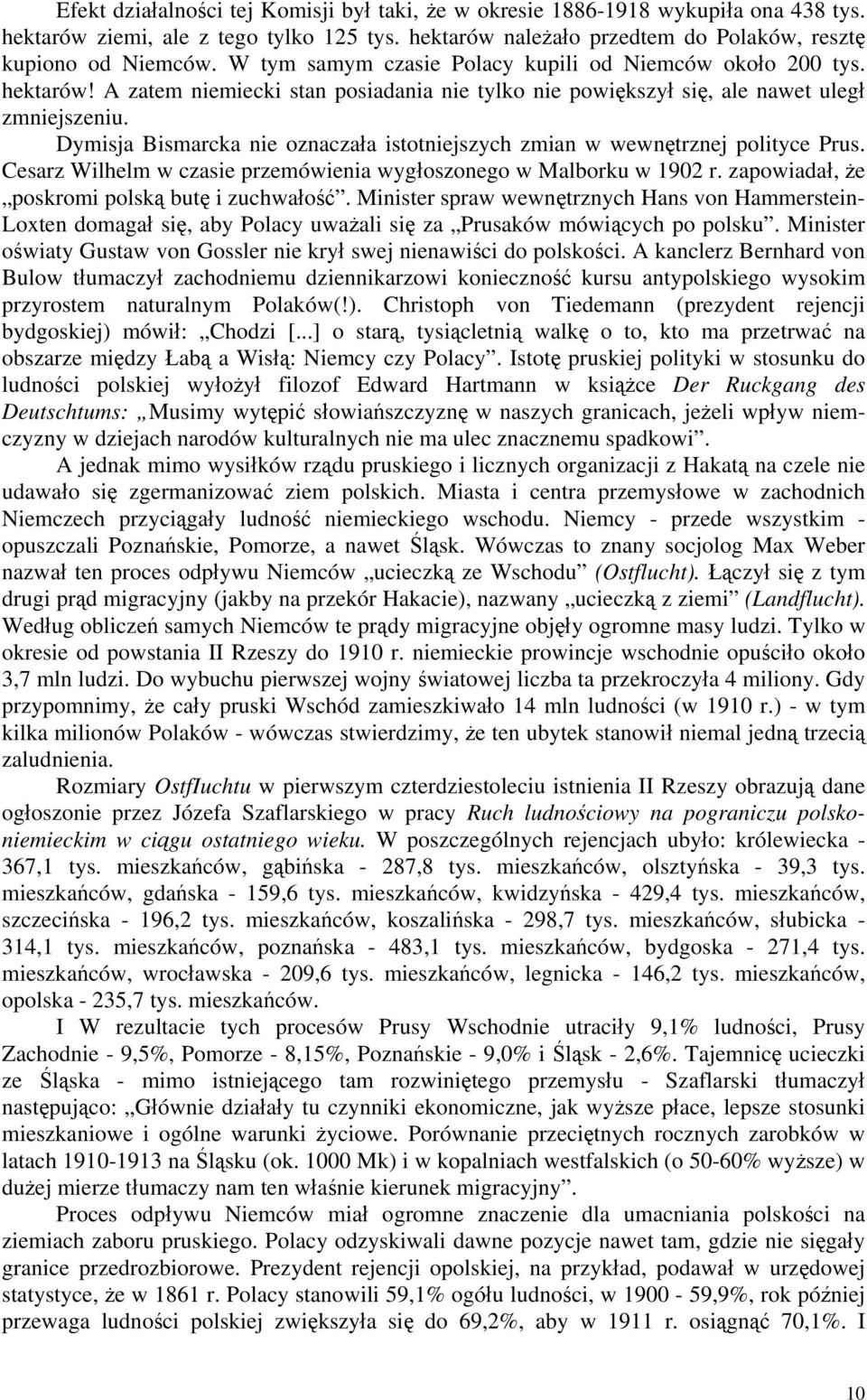 Dymisja Bismarcka nie oznaczała istotniejszych zmian w wewnętrznej polityce Prus. Cesarz Wilhelm w czasie przemówienia wygłoszonego w Malborku w 1902 r.