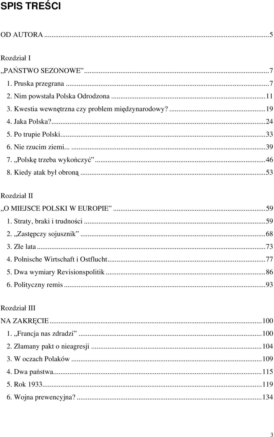 Straty, braki i trudności...59 2. Zastępczy sojusznik...68 3. Złe lata...73 4. Polnische Wirtschaft i Ostflucht...77 5. Dwa wymiary Revisionspolitik...86 6. Polityczny remis.