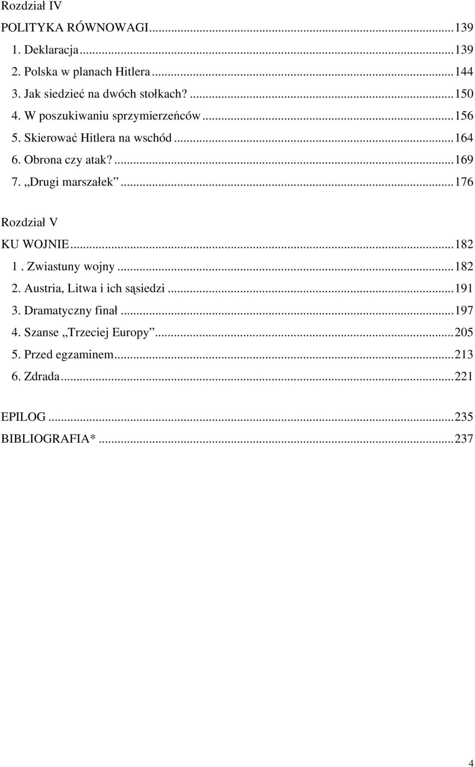 Obrona czy atak?...169 7. Drugi marszałek...176 Rozdział V KU WOJNIE...182 1. Zwiastuny wojny...182 2.