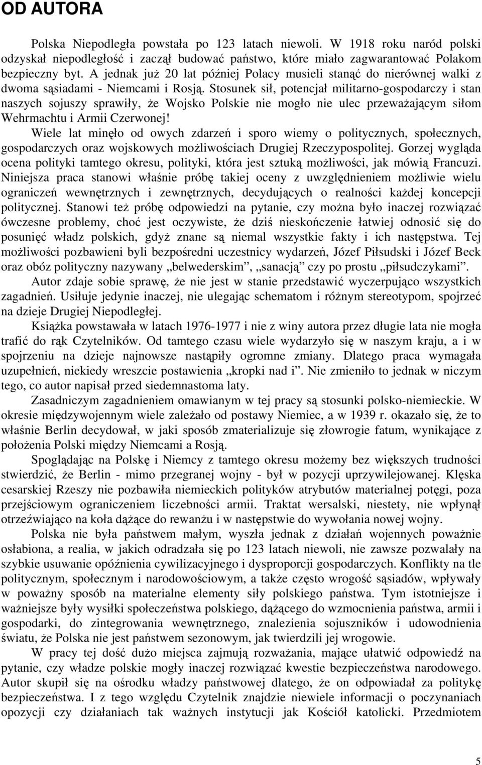 Stosunek sił, potencjał militarno-gospodarczy i stan naszych sojuszy sprawiły, że Wojsko Polskie nie mogło nie ulec przeważającym siłom Wehrmachtu i Armii Czerwonej!