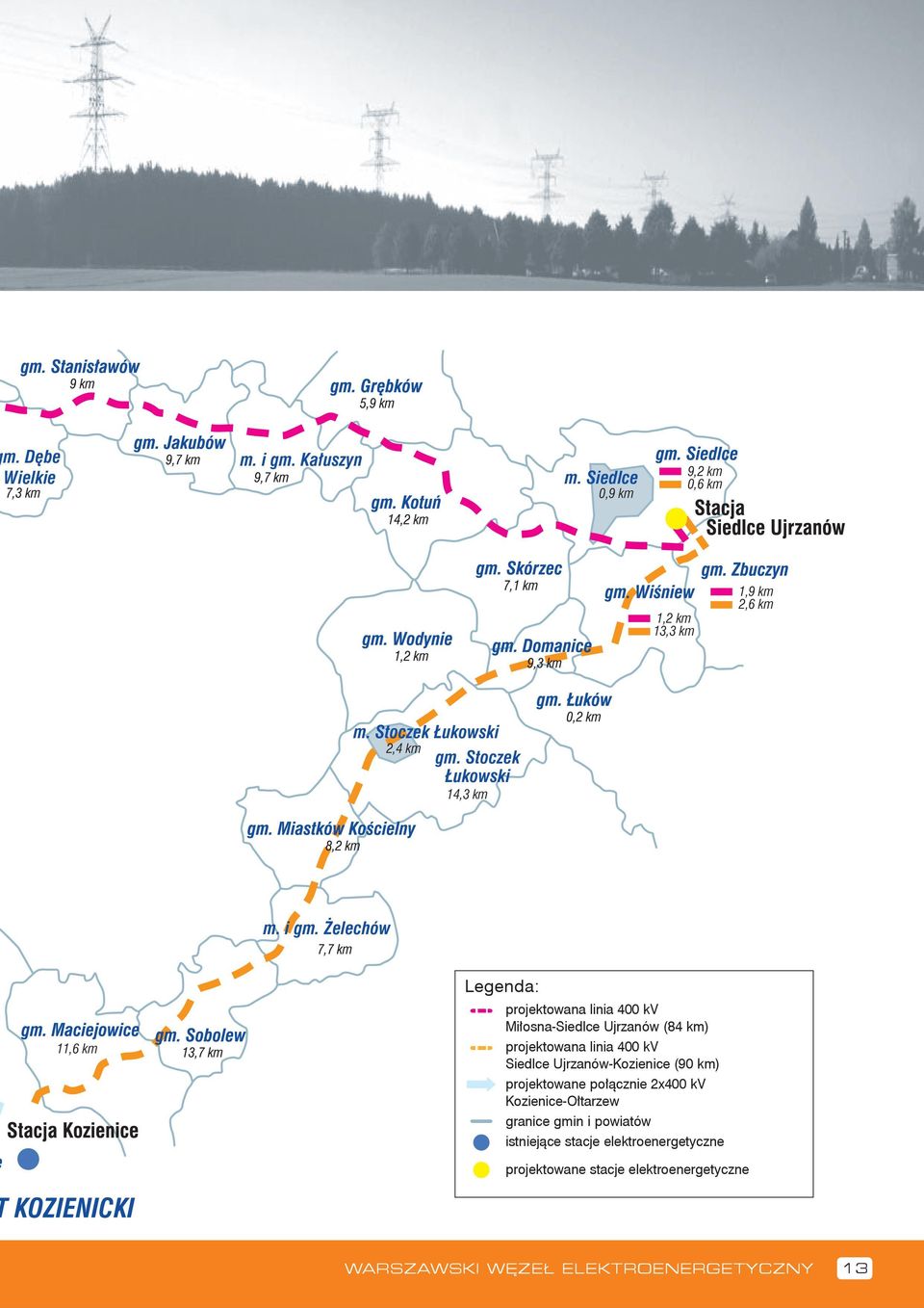 Żelechów 11,6 km Legenda: projektowana linia 400 kv Miłosna-Siedlce Ujrzanów (84 km) projektowana linia 400 kv Siedlce