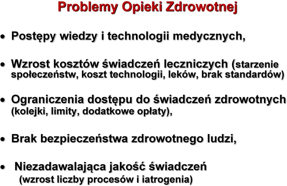 Ograniczenia dostępu do świadczeń zdrowotnych (kolejki, limity, dodatkowe opłaty), Brak