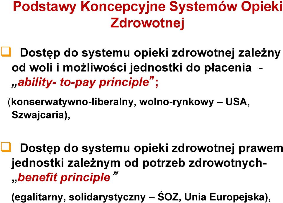 (konserwatywno-liberalny, wolno-rynkowy USA, Szwajcaria), Dostęp do systemu opieki zdrowotnej