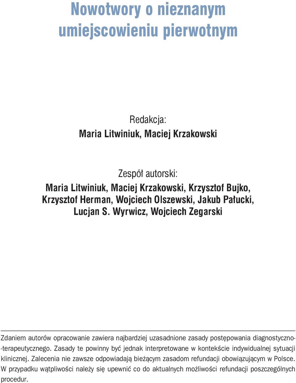 Wyrwicz, Wojciech Zegarski Zdaniem autorów opracowanie zawiera najbardziej uzasadnione zasady postępowania diagnostyczno- -terapeutycznego.