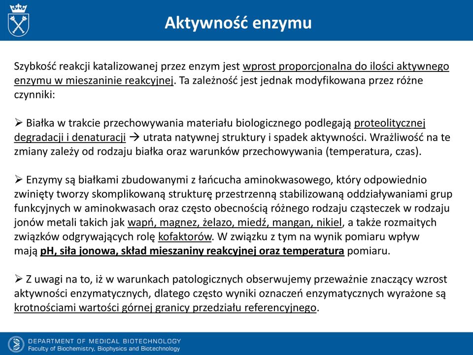 spadek aktywności. Wrażliwość na te zmiany zależy od rodzaju białka oraz warunków przechowywania (temperatura, czas).