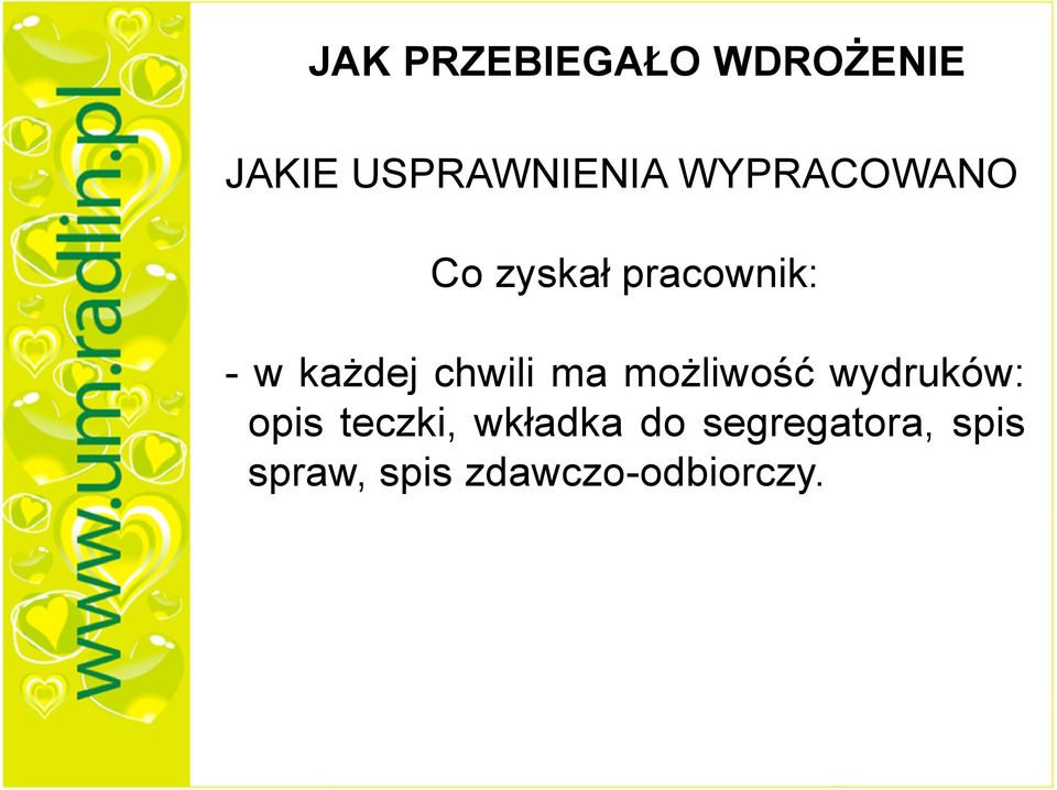 chwili ma możliwość wydruków: opis teczki,