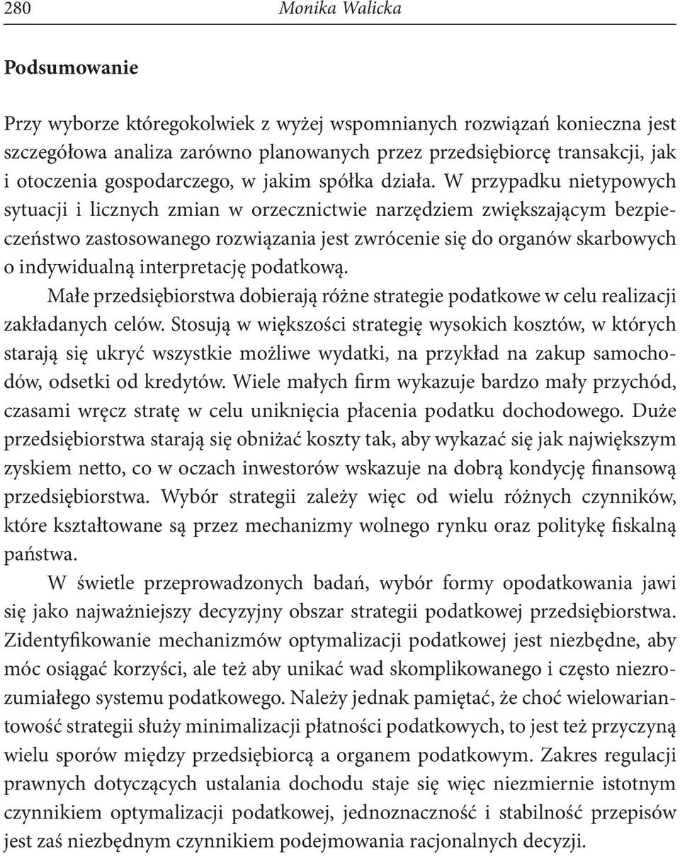 W przypadku nietypowych sytuacji i licznych zmian w orzecznictwie narzędziem zwiększającym bezpieczeństwo zastosowanego rozwiązania jest zwrócenie się do organów skarbowych o indywidualną