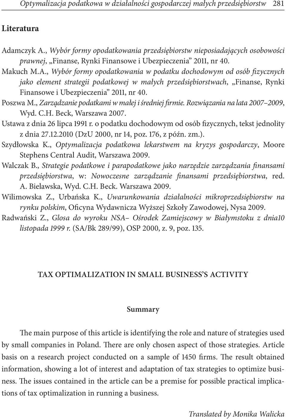 , Wybór formy opodatkowania w podatku dochodowym od osób fizycznych jako element strategii podatkowej w małych przedsiębiorstwach, Finanse, Rynki Finansowe i Ubezpieczenia 2011, nr 40. Poszwa M.