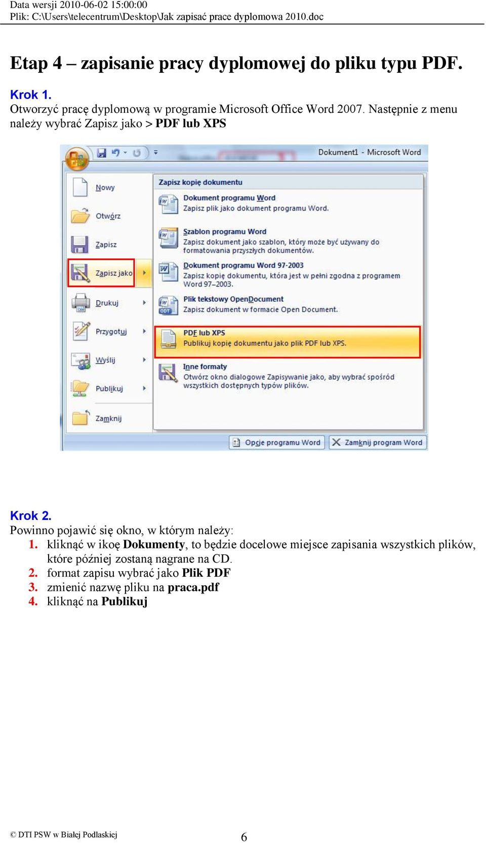 Następnie z menu należy wybrać Zapisz jako > PDF lub XPS Krok. Powinno pojawić się okno, w którym należy:.